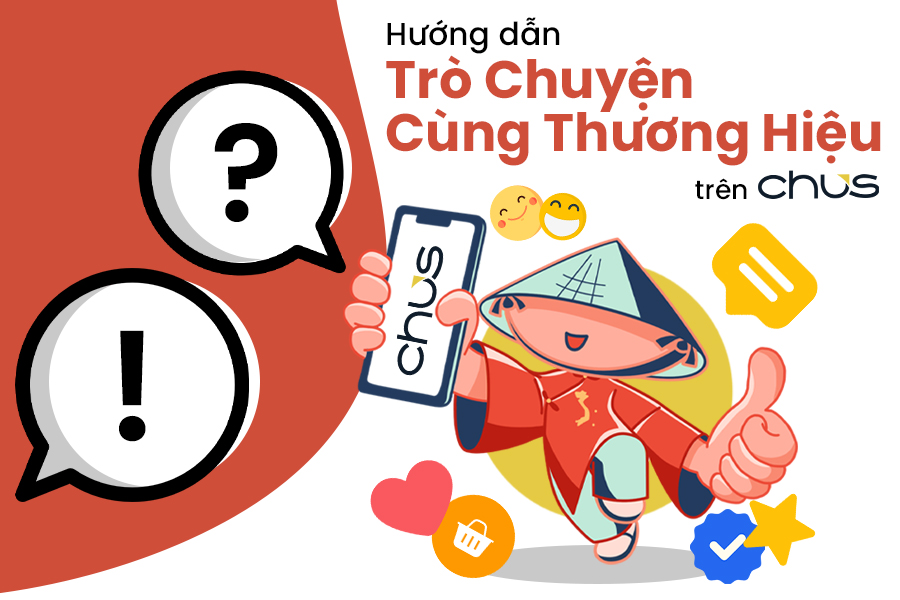 chus, trò chuyện, đặt hàng online, chat với nhà bán hàng, chat với người bán, thương hiệu, thương hiệu chất