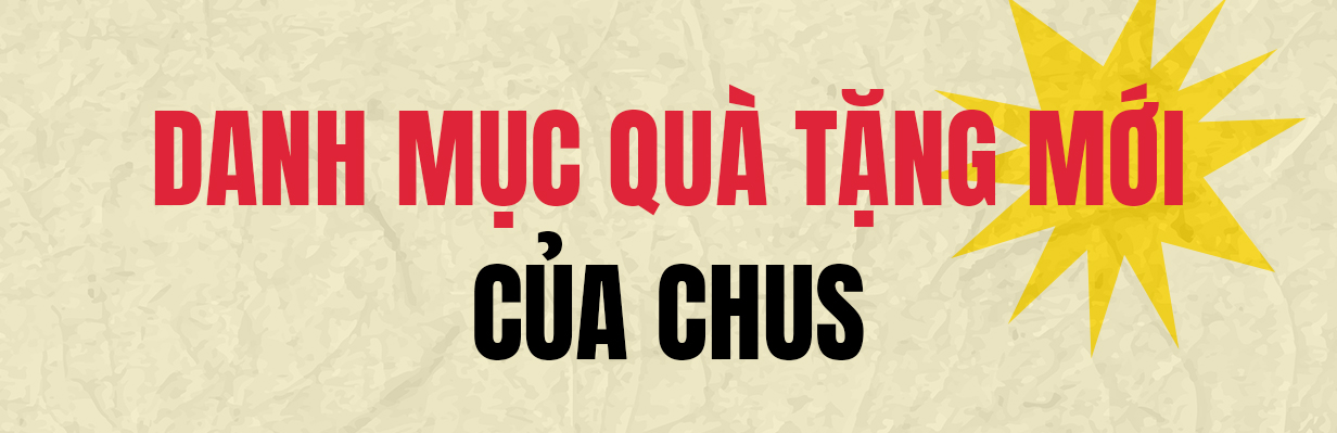 Danh mục Quà tặng mới của CHUS